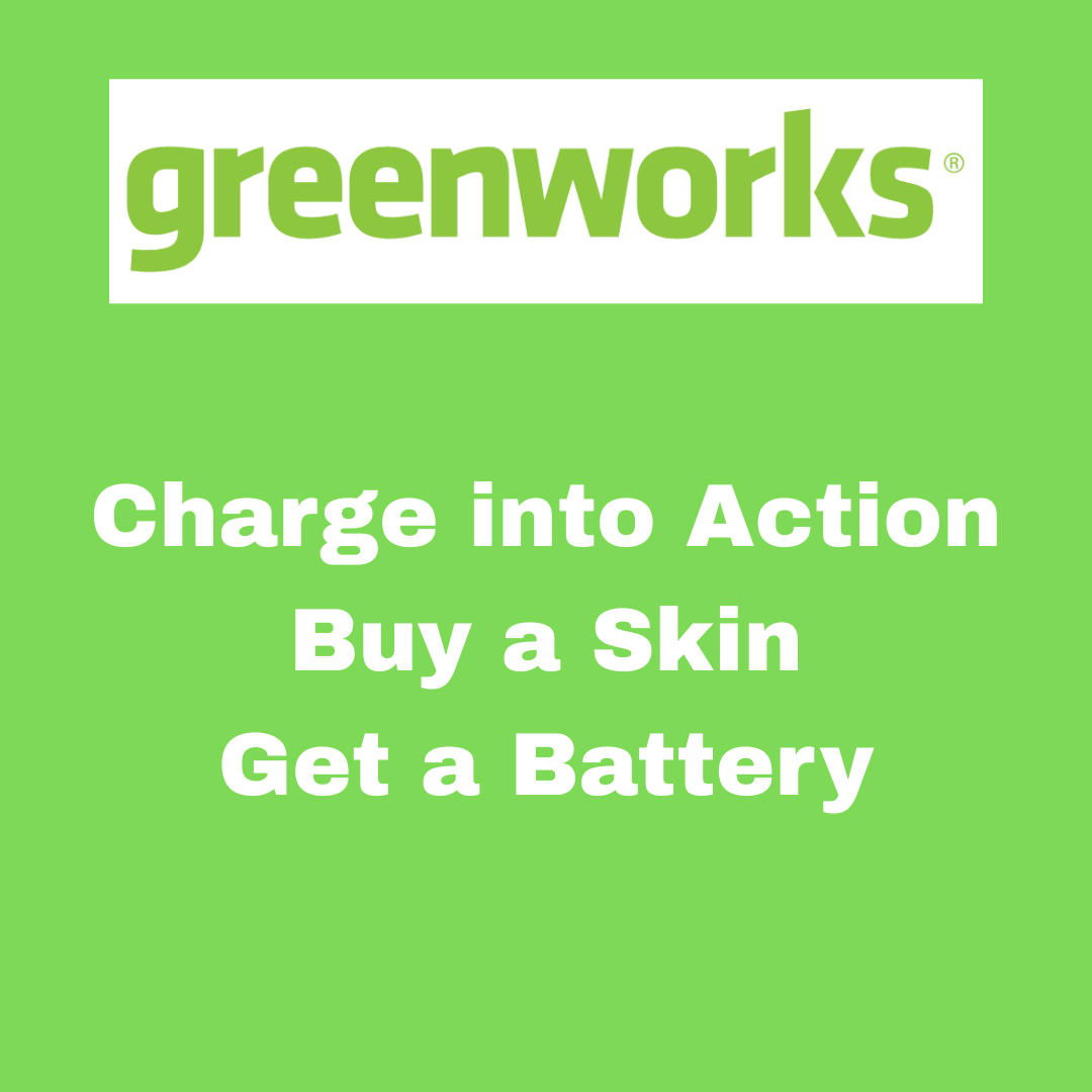 Greenworks Charge into Action – Buy a Skin – Get a Battery